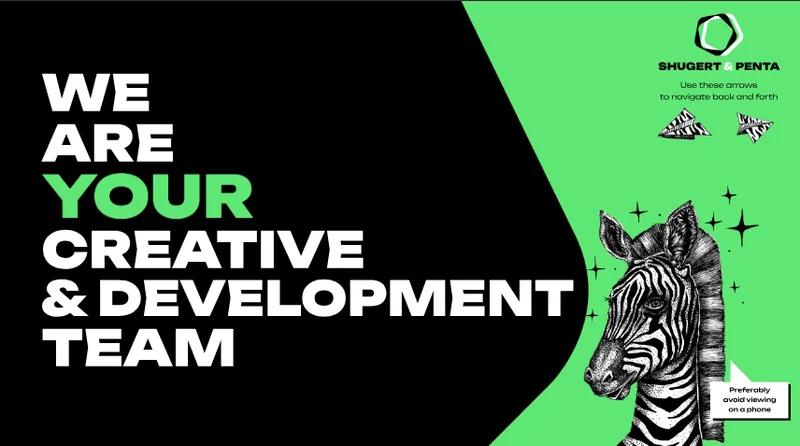 We are your Creative & Development team!
