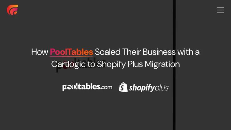 Pooltables.com | CartLogic to Shopify Plus Migration