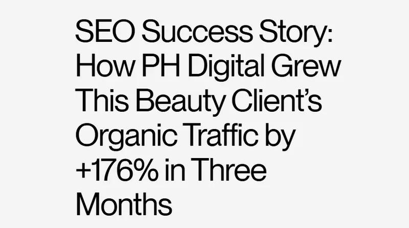 How PH Digital Grew This Beauty Client’s Organic Traffic by +176%
